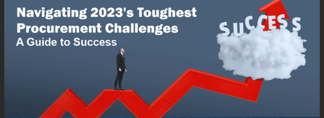 Navigating 2023s Toughest Procurement Challenges A Guide to Success